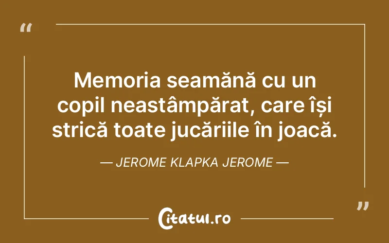 Citat Jerome Klapka Jerome - citate copii