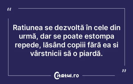 Rațiunea se dezvoltă în cele din urm�...