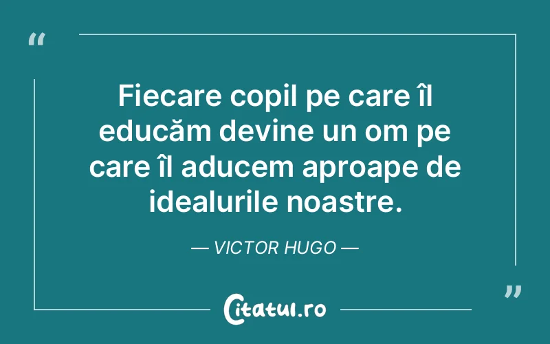 Citat Victor Hugo - citate copii