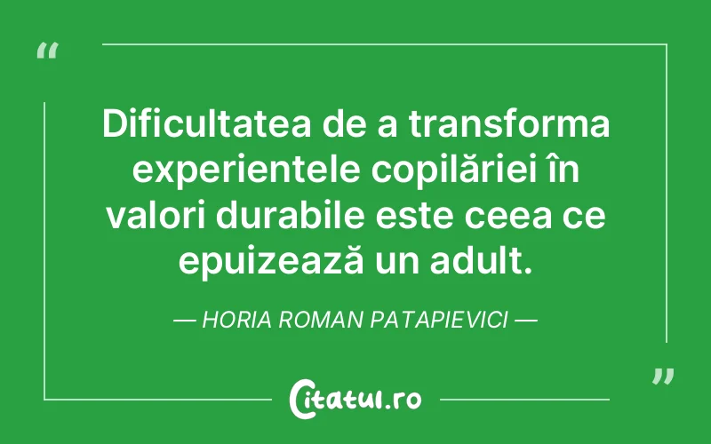 Citat Horia Roman Patapievici - citate copii