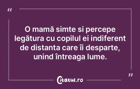 O mamă simte și percepe legătura cu c...