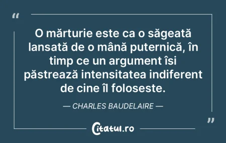 O mărturie este ca o săgeată lansată...