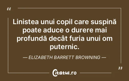 Liniștea unui copil care suspină poate...