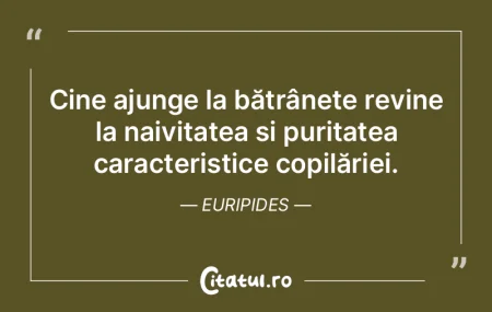 Cine ajunge la bătrânețe revine la na...