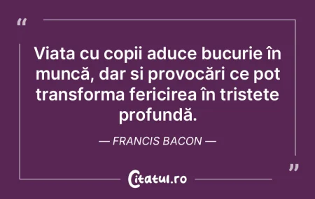Viața cu copii aduce bucurie în muncă...