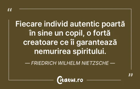 Fiecare individ autentic poartă în sin...