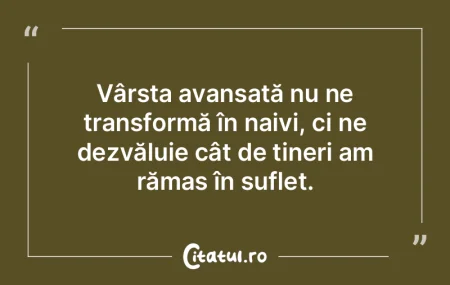 Vârsta avansată nu ne transformă în ...