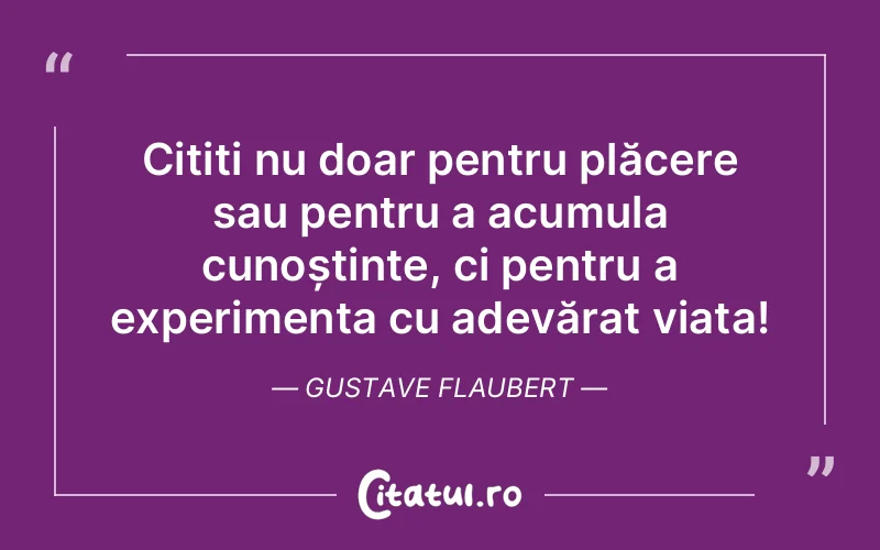 Citat Gustave Flaubert - citate copii
