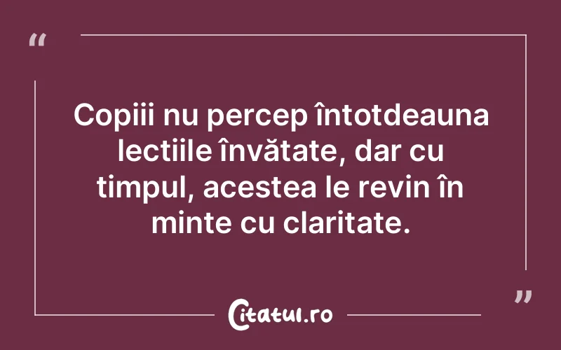 Citat Autor necunoscut - citate copii