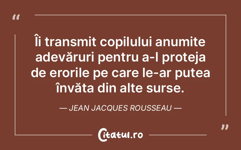 Citat Jean Jacques Rousseau - citate copii