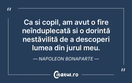 Ca și copil, am avut o fire neînduplec...