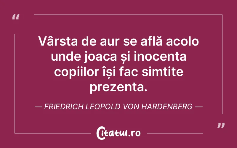 Citat Friedrich Leopold Von Hardenberg - citate copii