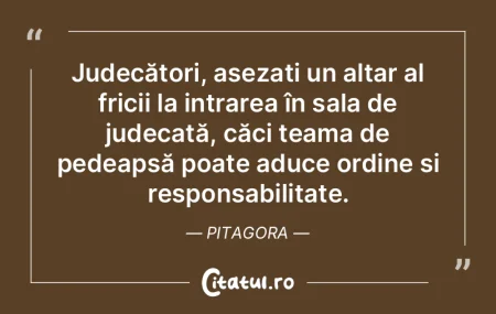 Judecători, așezați un altar al frici...