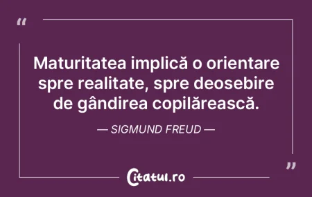 Maturitatea implică o orientare spre re...