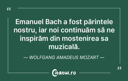 Emanuel Bach a fost părintele nostru, i...