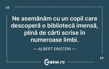 Ne asemănăm cu un copil care descoper�...