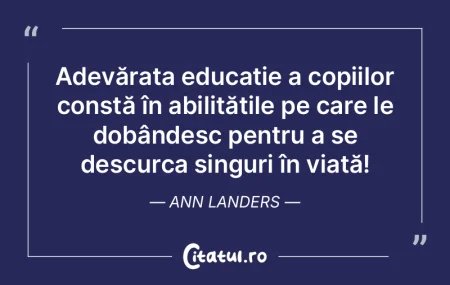 Adevărata educație a copiilor constă ...