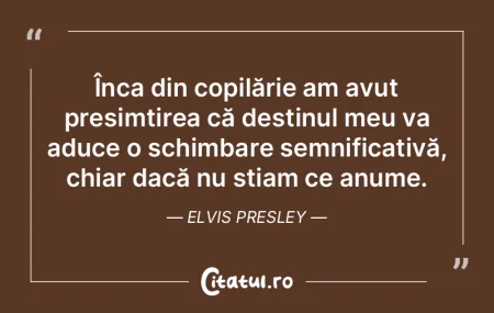Înca din copilărie am avut presimțire...