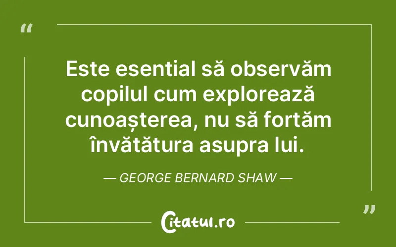 Citat George Bernard Shaw - citate copii