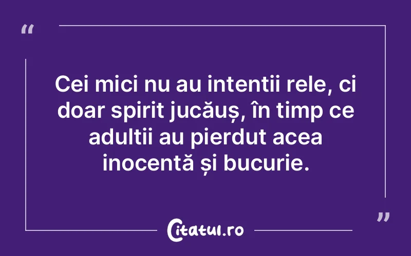 Citat Autor necunoscut - citate copii