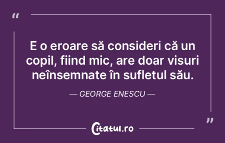E o eroare să consideri că un copil, f...