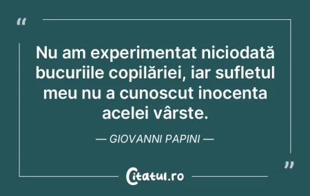 Nu am experimentat niciodată bucuriile ...