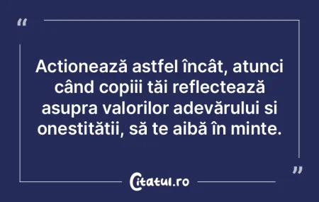 Acționează astfel încât, atunci cân...