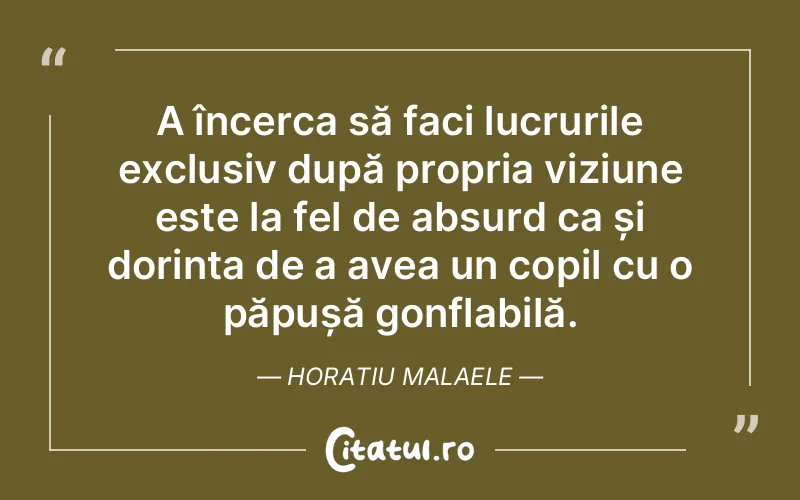 Citat Horatiu Malaele - citate copii