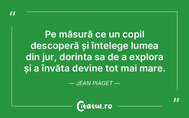 Citat Jean Piaget - citate copii