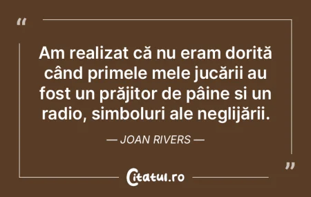 Am realizat că nu eram dorită când pr...