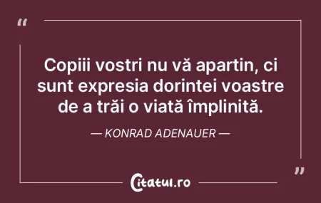 Copiii voștri nu vă aparțin, ci sunt ...