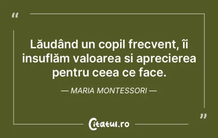 Lăudând un copil frecvent, îi insufl�...