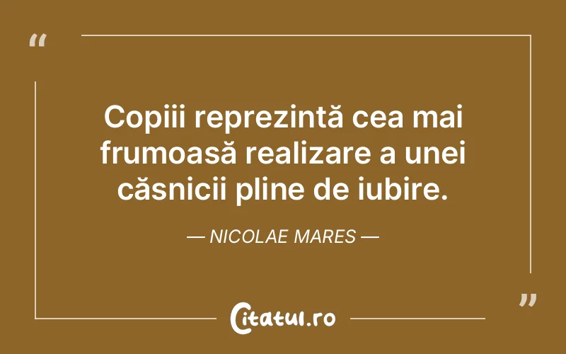 Citat Nicolae Mares - citate copii