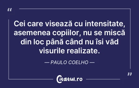 Cei care visează cu intensitate, asemen... Cei care visează cu intensitate, asemen...
