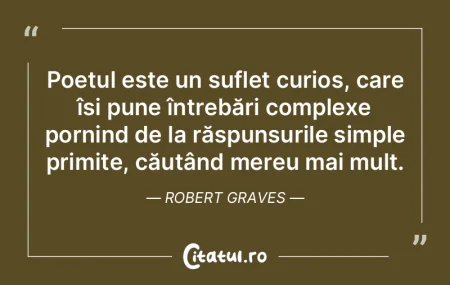 Poetul este un suflet curios, care își...