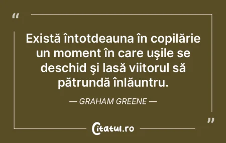 Există întotdeauna în copilărie un m...