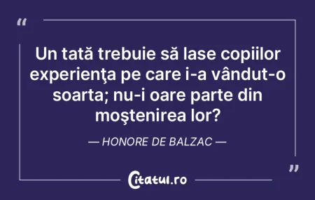Un tată trebuie să lase copiilor exper...