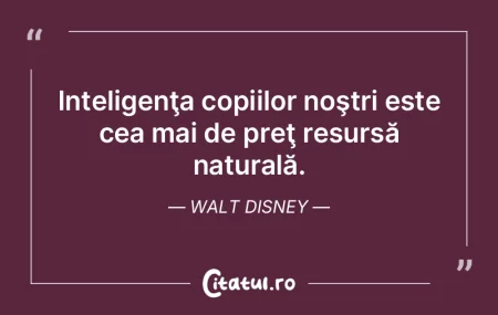 Inteligenţa copiilor noştri este cea m... Inteligenţa copiilor noştri este cea m...