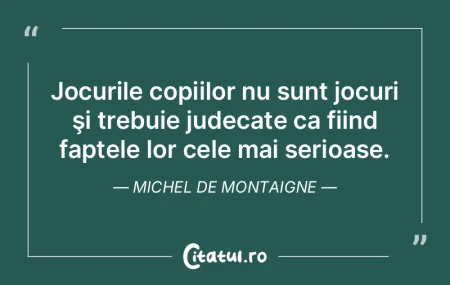 Jocurile copiilor nu sunt jocuri şi tre... Jocurile copiilor nu sunt jocuri şi tre...