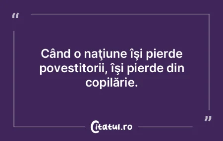 Când o naţiune îşi pierde povestitor...