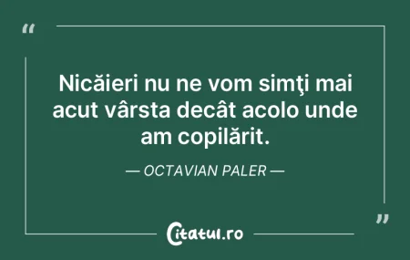 Nicăieri nu ne vom simţi mai acut vâr...