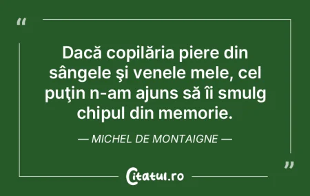 Dacă copilăria piere din sângele şi ...