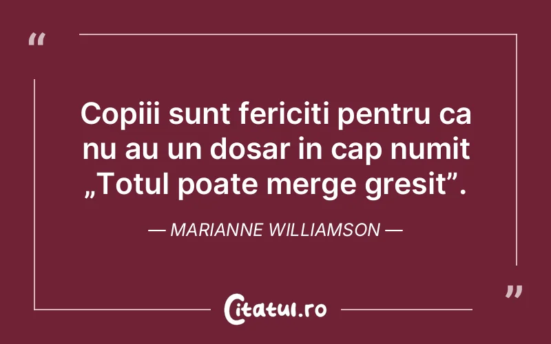 Citat Marianne Williamson - citate copii