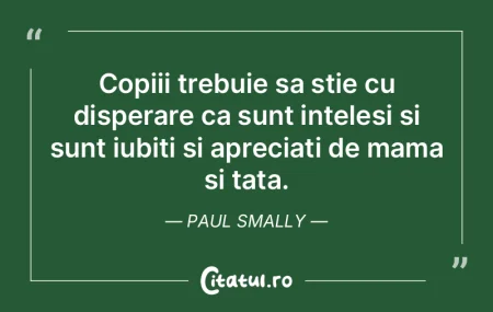 Copiii trebuie sa stie cu disperare ca s... Copiii trebuie sa stie cu disperare ca s...