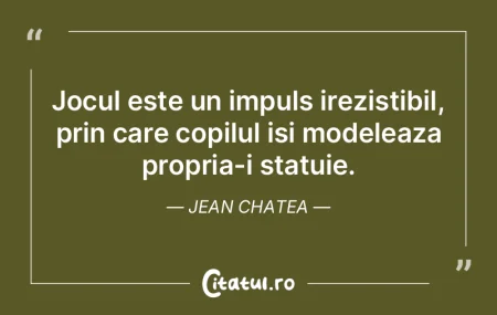 Jocul este un impuls irezistibil, prin c...