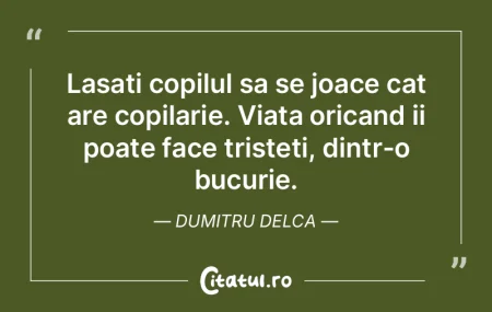 Lasati copilul sa se joace cat are copil...