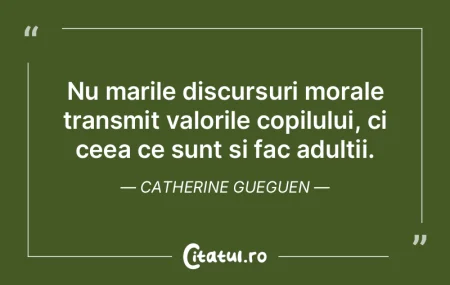 Nu marile discursuri morale transmit val...