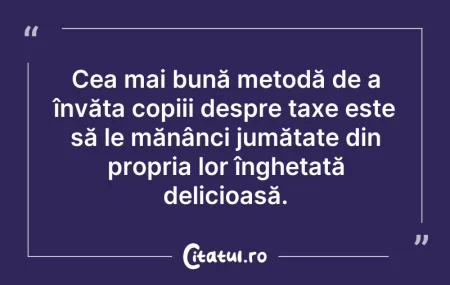 Citeste si: Cea mai bună metodă de a învăța copiii d...