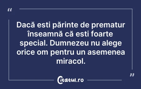 Citeste si: Dacă esti părinte de prematur înseamnă c...