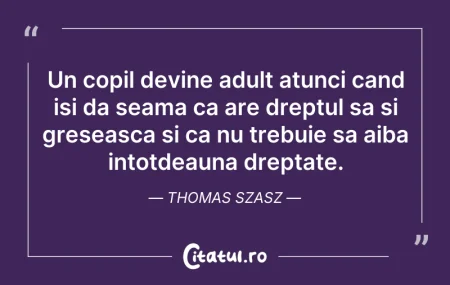 Un copil devine adult atunci cand isi da...